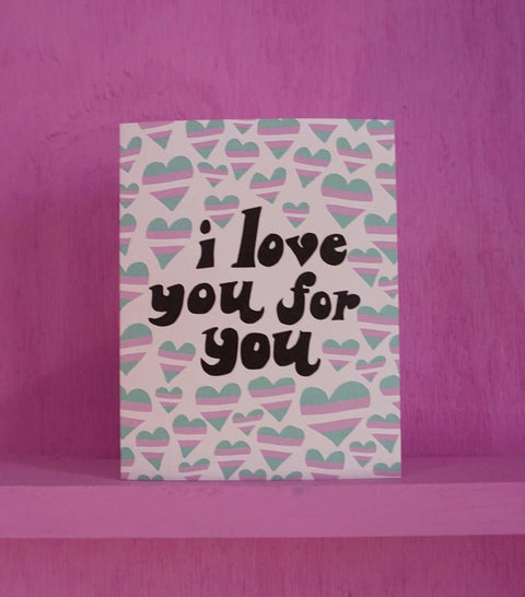 I Love You For You card