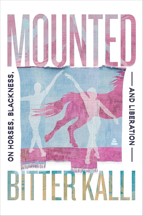Mounted: On Horses, Blackness, and Liberation cover image