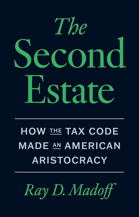 The Second Estate: How the Tax Code Made an American Aristocracy cover image