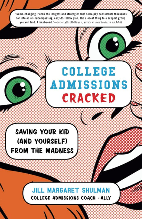 College Admissions Cracked: Saving Your Kid (and Yourself) from the Madness cover image