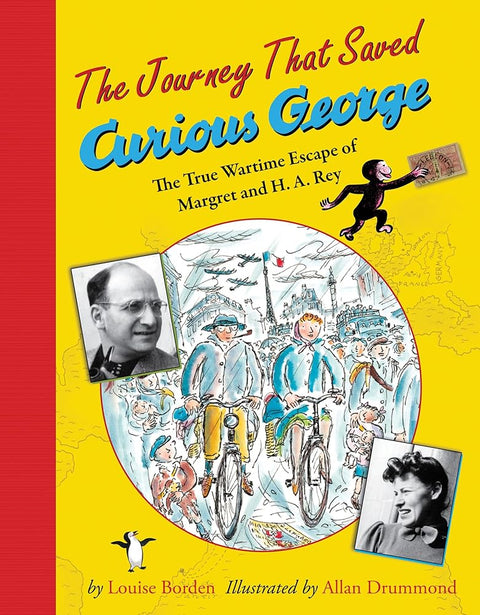 The Journey That Saved Curious George: The True Wartime Escape of Margret and H.A. Rey cover image