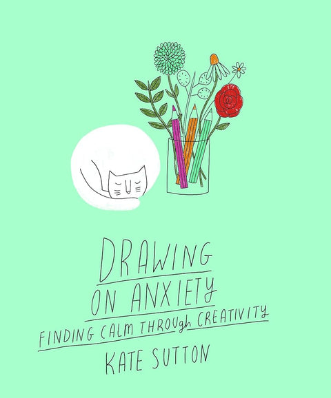 Drawing On Anxiety: Finding calm through creativity (Volume 2) (Drawing on..., 2) cover image