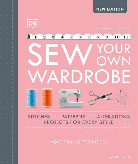 Sew Your Own Wardrobe: More Than 80 Techniques cover image