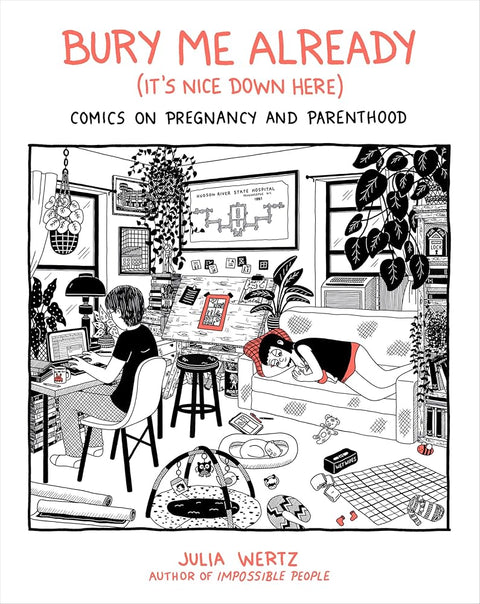 Bury Me Already (It's Nice Down Here): Comics on Pregnancy and Parenthood cover image