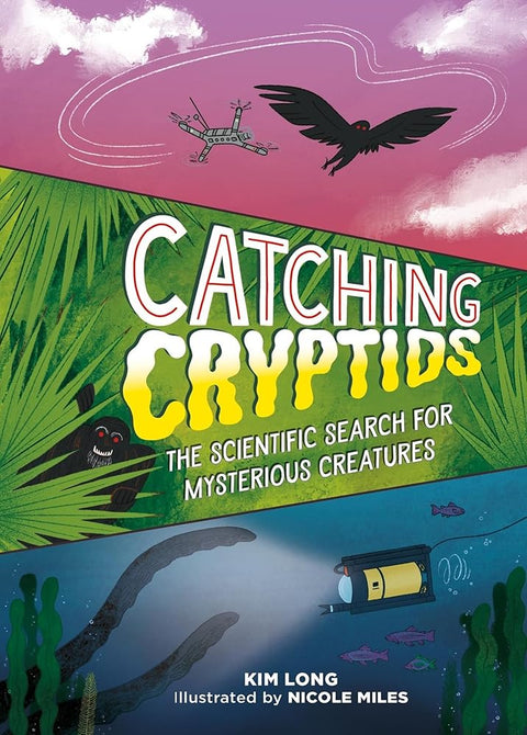 Catching Cryptids: The Scientific Search for Mysterious Creatures cover image