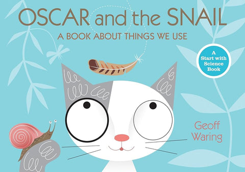 Oscar and the Snail: A Book About Things That We Use (Start with Science) cover image