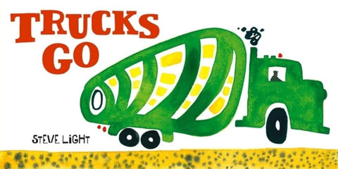 Trucks Go: (Board Books about Trucks, Go Trucks Books for Kids) (Vehicles Go!) cover image