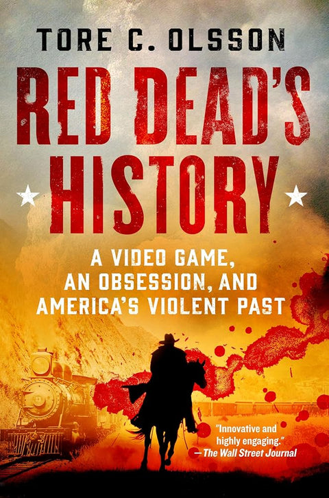 Red Dead's History: A Video Game, an Obsession, and America's Violent Past cover image