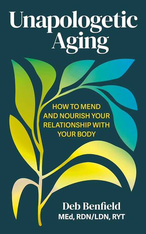 Unapologetic Aging: How to Mend and Nourish Your Relationship with Your Body cover image