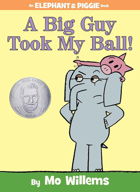 A Big Guy Took My Ball!-An Elephant and Piggie Book cover image
