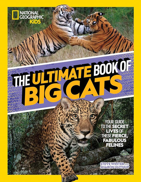 The Ultimate Book of Big Cats: Your guide to the secret lives of these fierce, fabulous felines (National Geographic Kids Ultimate Books) cover image