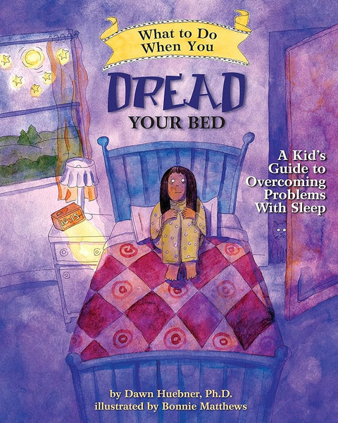 What to Do When You Dread Your Bed: A Kid's Guide to Overcoming Problems With Sleep (What to Do Guides for Kids) cover image