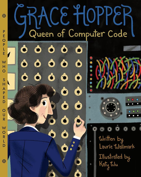 Grace Hopper: Queen of Computer Code (People Who Shaped Our World, 1) cover image