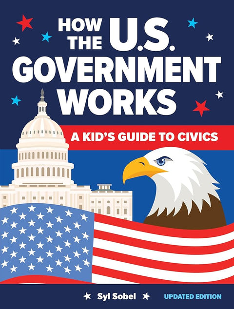 How the U.S. Government Works: A Kid's Guide to Civics cover image