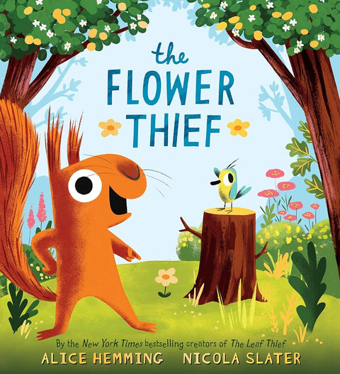 The Flower Thief: The Perfect Spring Book for Children and Toddlers (A Squirrel & Bird Book) cover image