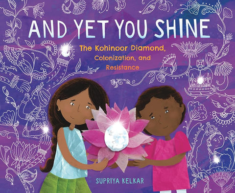 And Yet You Shine: The Kohinoor Diamond, Colonization, and Resistance cover image