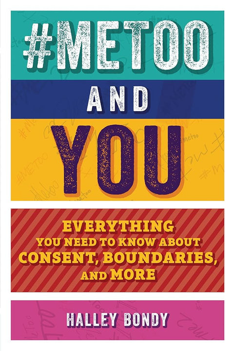 #MeToo and You: Everything You Need to Know about Consent, Boundaries, and More cover image
