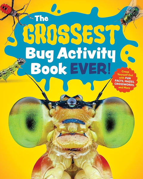 The Grossest Bug Activity Book EVER!: Creep Yourself Out with Fun Facts, Mazes, Crosswords, and More cover image