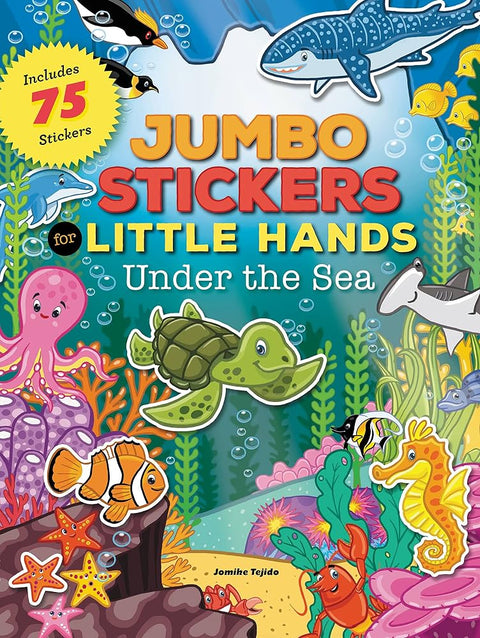 Jumbo Stickers for Little Hands: Under the Sea: Includes 75 Stickers cover image