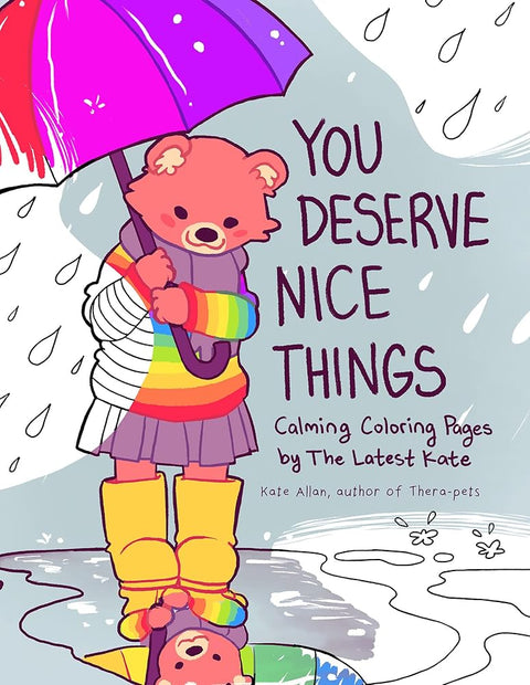 You Deserve Nice Things: Calming Coloring Pages by TheLatestKate (Art for Anxiety, Positive Message Coloring Book, Coloring with TheLatestKate, Self esteem gift) cover image