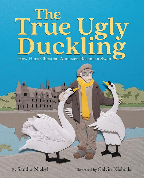 The True Ugly Duckling: How Hans Christian Andersen Became a Swan cover image