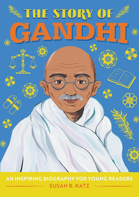 The Story of Gandhi: An Inspiring Biography for Young Readers (The Story of Biographies) cover image