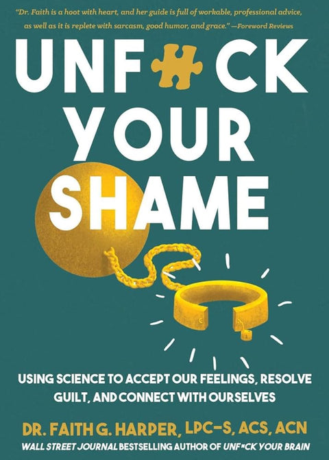 Unfuck Your Shame: Using Science to Accept Our Feelings, Resolve Guilt, and Connect with Ourselves (5-Minute Therapy) cover image