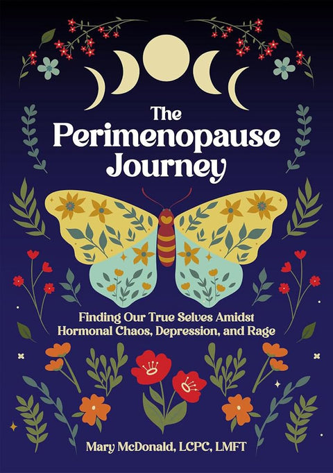 The Perimenopause Journey: Finding Our True Selves Amidst Hormonal Chaos, Depression, and Rage cover image