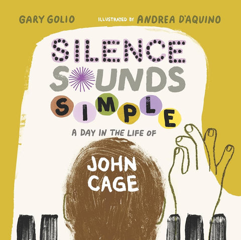 Silence Sounds Simple: A Day in the Life of John Cage cover image