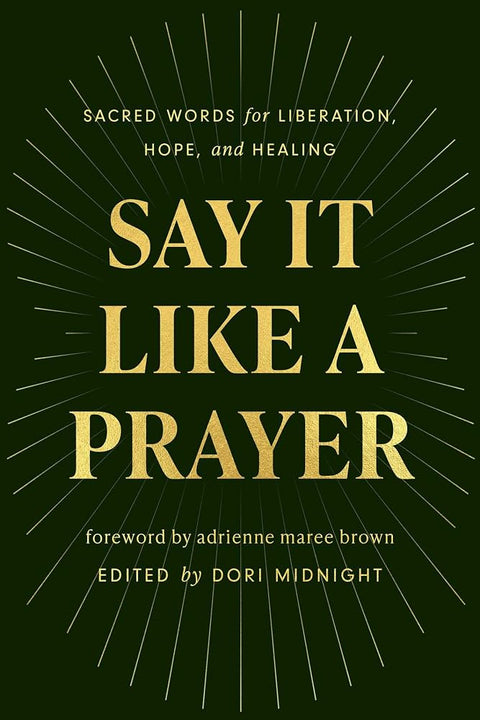 Say It Like a Prayer: Sacred Words for Liberation, Hope, and Healing cover image