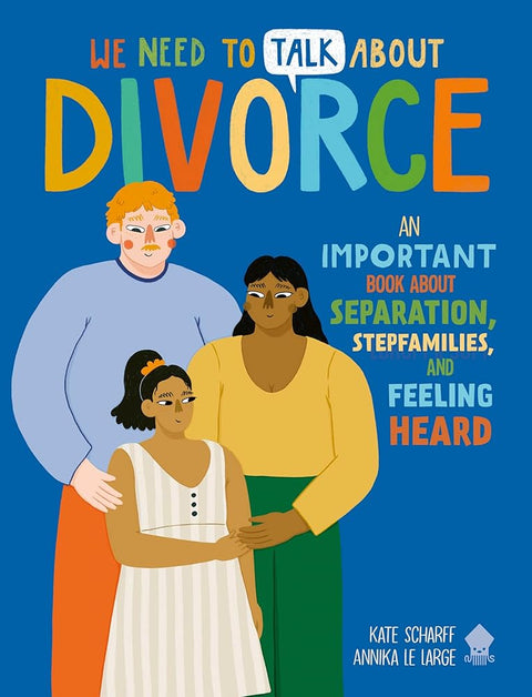 We Need to Talk About Divorce: An IMPORTANT book about Separation, Stepfamilies, and Feeling Heard cover image