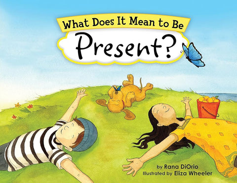 What Does It Mean to Be Present?: (Mindfulness for Kids Picture Book) cover image
