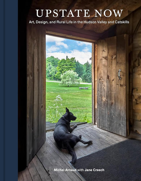 Upstate Now: Art, Design, and Rural Life in the Hudson Valley and Catskills cover image