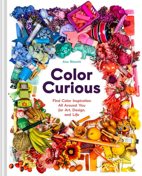 Color Curious: Find Color Inspiration All Around You for Art, Design, and Life cover image