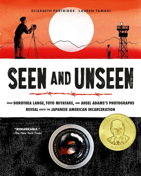 Seen and Unseen: What Dorothea Lange, Toyo Miyatake, and Ansel Adams's Photographs Reveal About the Japanese American Incarceration cover image