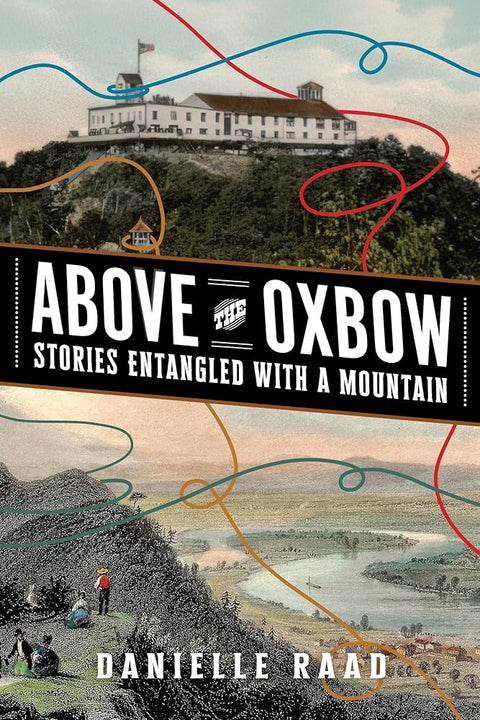 Above the Oxbow: Stories Entangled with a Mountain cover image