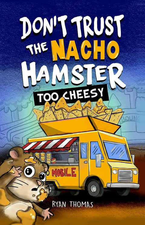 Don't Trust The Nacho Hamster: Too Cheesy (Don't Trust the Nacho Hamster (Dyslexia & ADHD Friendly, Funny, Illustrated Chapter Books for Kids Ages 6-10)) cover image
