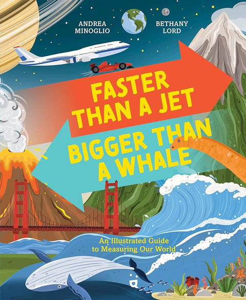 Faster than a Jet, Bigger than a Whale: An Illustrated Guide to Measuring Our World cover image