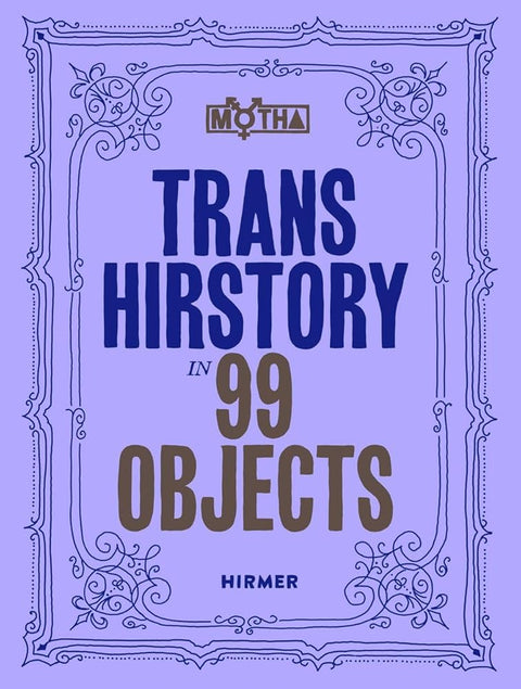 Trans Hirstory in 99 Objects: Softcover Edition cover image