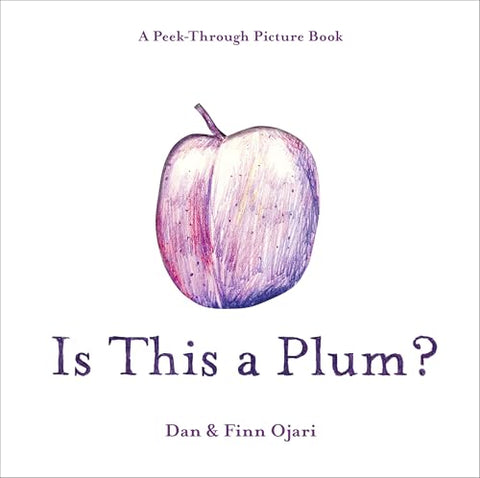 Is This a Plum? A Peek-Through Picture Book cover image