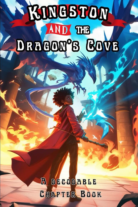 Kingston and the Dragon's Cove: A Decodable Chapter Book for Kids in Grades 2, 3, and 4, (The Science of Reading Decodable Books) cover image