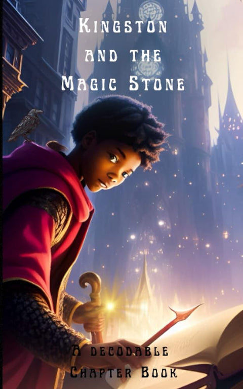Kingston and the Magic Stone: A Decodable Chapter Book (The Science of Reading Decodable Books) cover image
