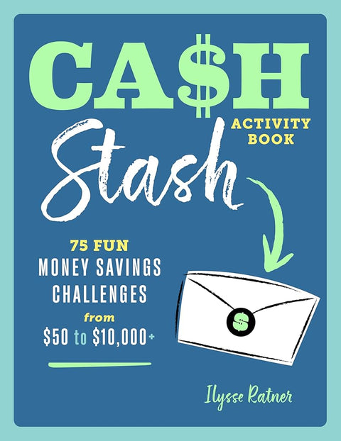 Cash Stash Activity Book: 75 Fun Money Savings Challenges from $50 to $10,000+ cover image