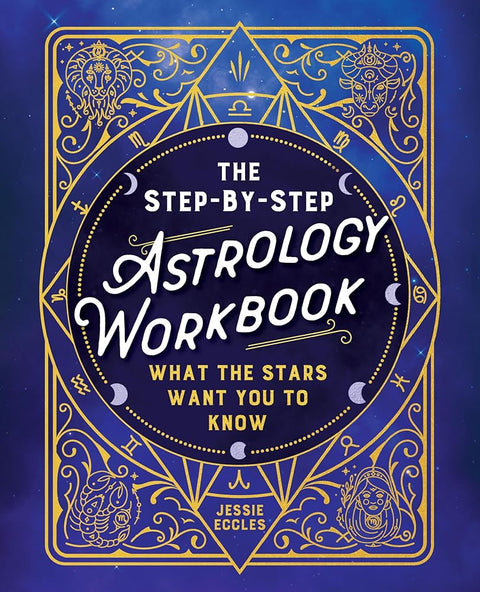 The Step-by-Step Astrology Workbook: What the Stars Want You to Know cover image