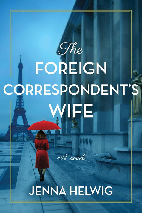 The Foreign Correspondent's Wife: A Novel cover image