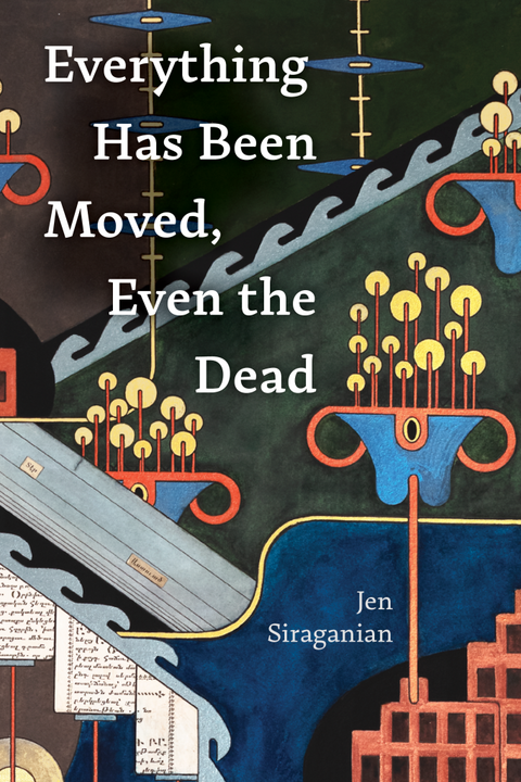 Everything Has Been Moved, Even the Dead