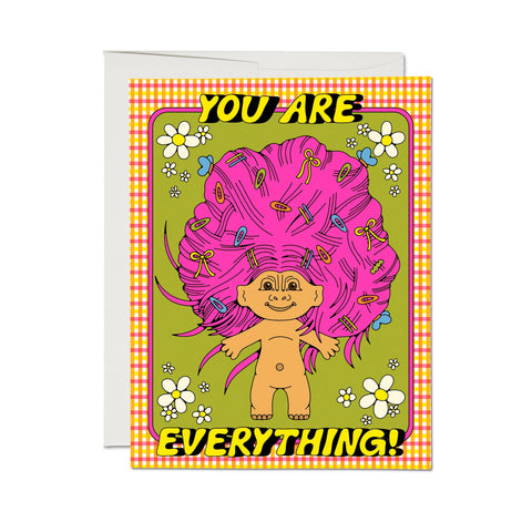 You Are Everything Troll greeting card