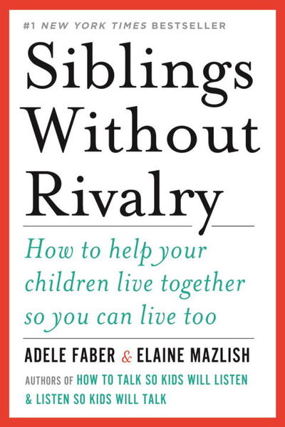 Siblings Without Rivalry | Adele Faber