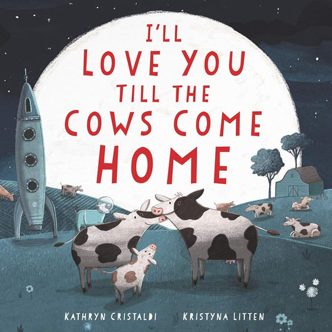 I'll Love You Till the Cows Come Home Board Book cover image