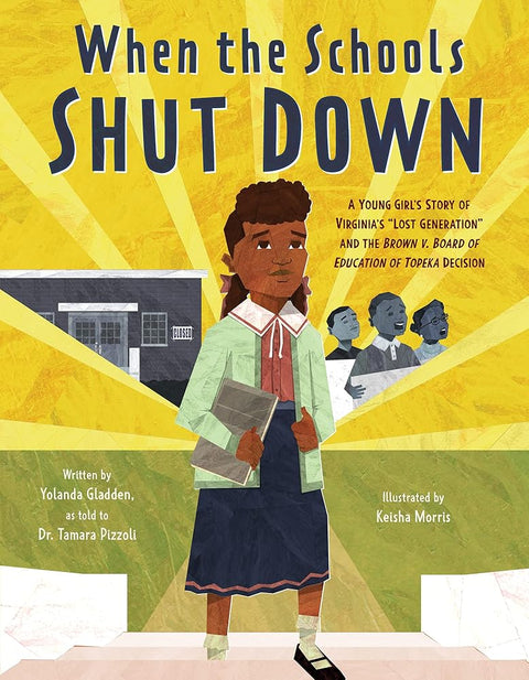 When the Schools Shut Down: A Young Girl's Story of Virginia's "Lost Generation" and the Brown v. Board of Education of Topeka Decision cover image